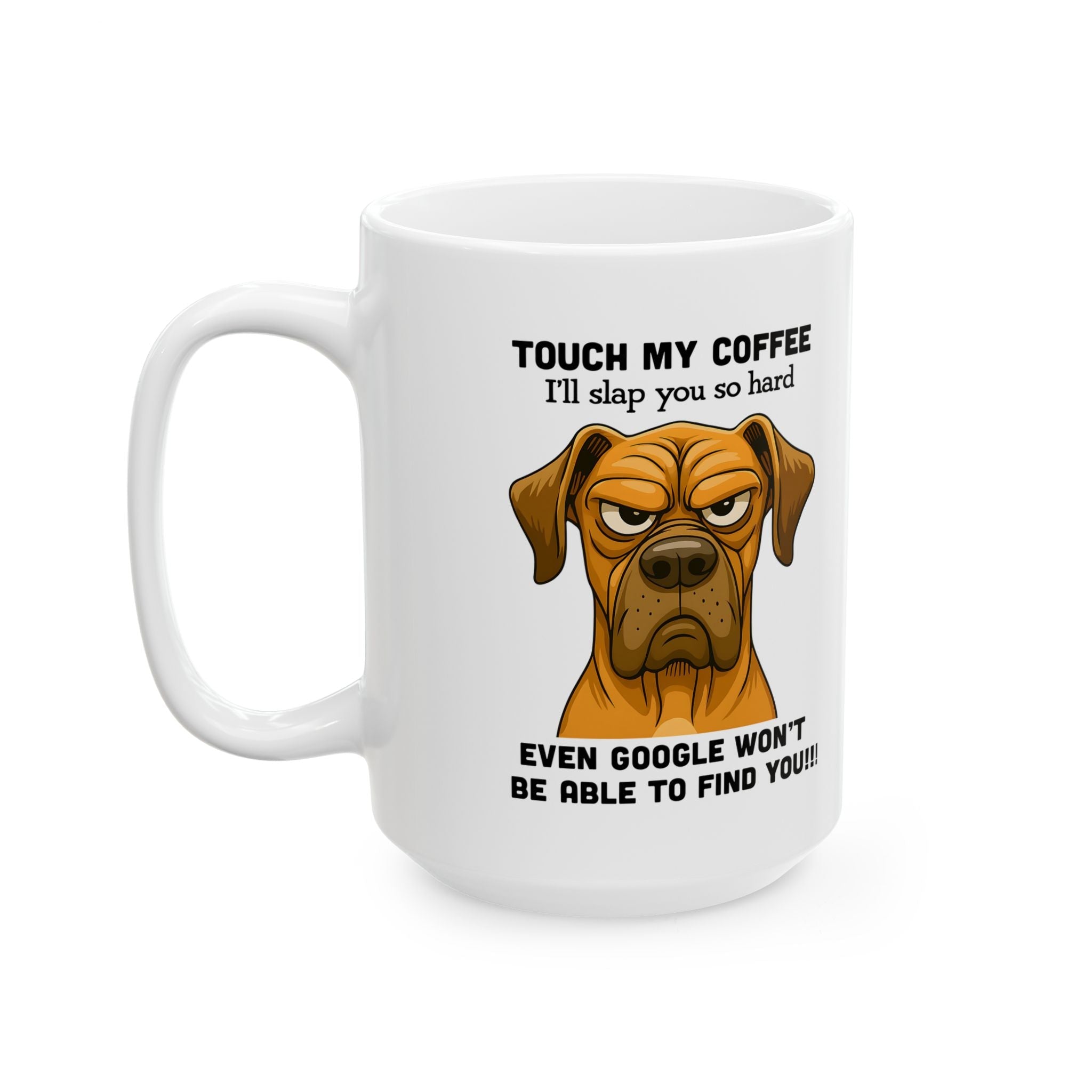 Funny Dog Lover Don't Touch My Coffee Ceramic Mug, - Doylestreasures