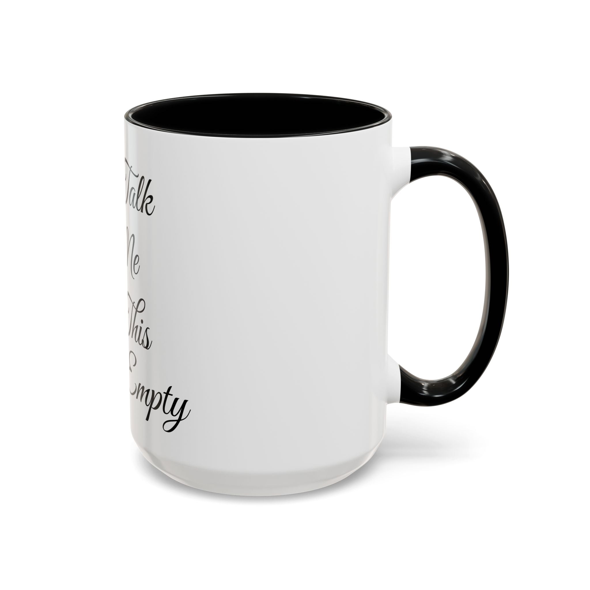 Don't Talk to Me Until This Cup Is Empty Mug - Doylestreasures