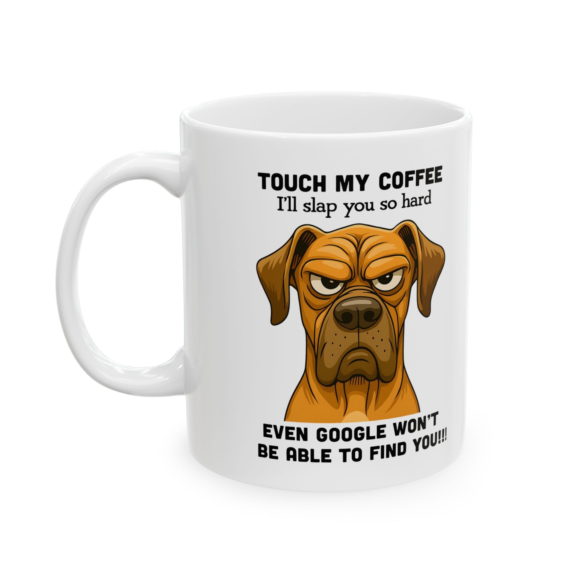 Funny Dog Lover Don't Touch My Coffee Ceramic Mug, - Doylestreasures